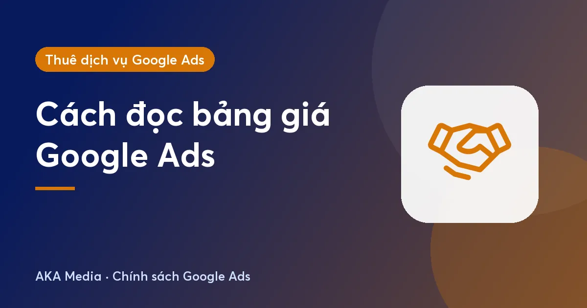 Bảng giá dịch vụ chạy Google Ads: đọc thế nào để so sánh đúng?
