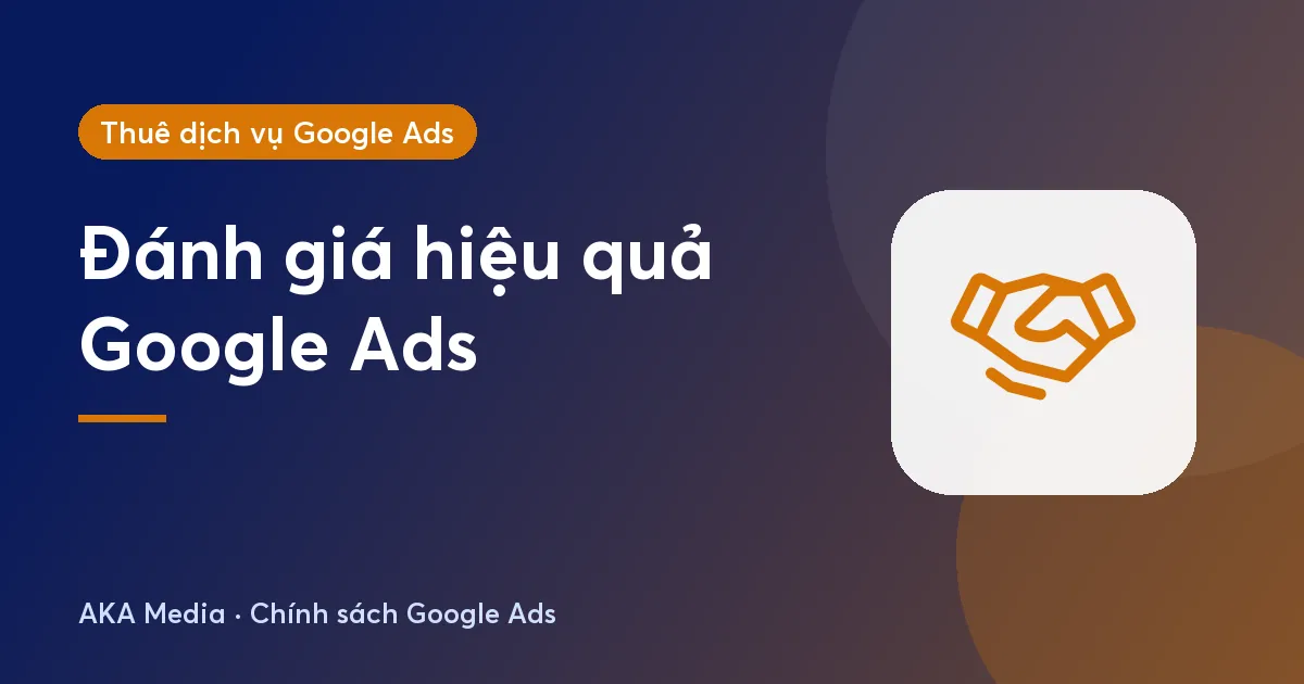 Đánh giá hiệu quả dịch vụ chạy Google Ads: xem chỉ số nào, vào lúc nào?